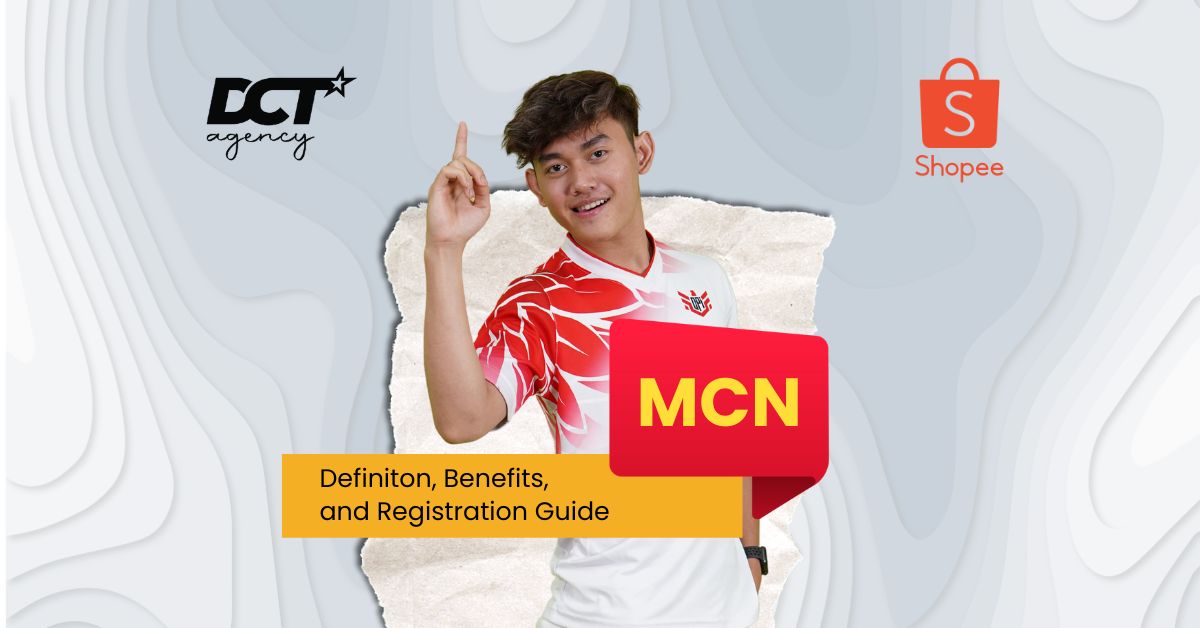 MCN Shopee: Definition, Benefits, and Registration Guide at DCT Agency
